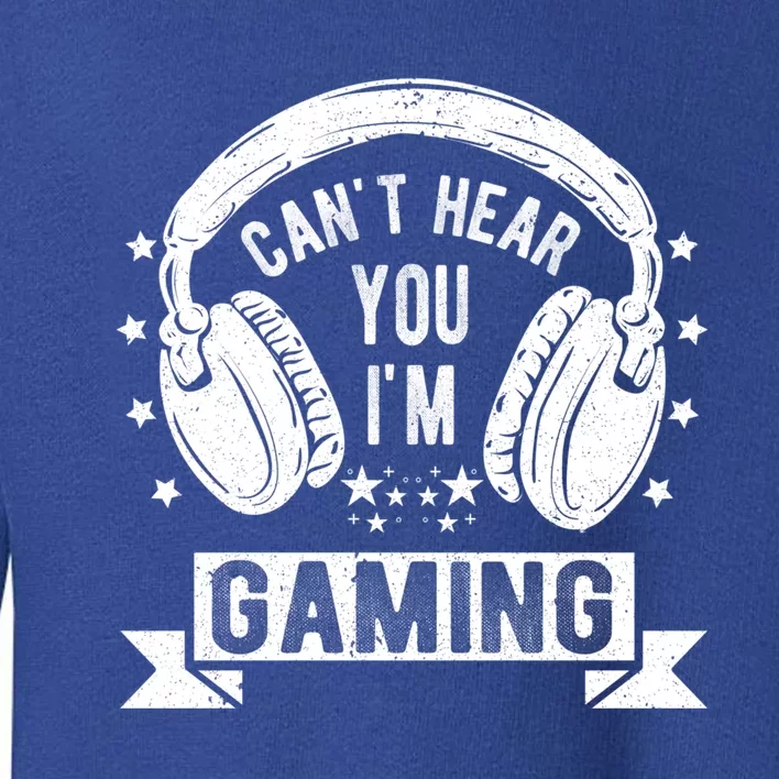 Can't Hear You I'm Gaming Funny Gamer Gift Headset Great Gift Toddler Sweatshirt