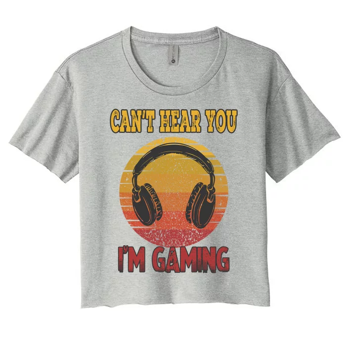 Can't Hear You I'm Gaming Funny Gamer Gift Headset Vintage Gift Women's Crop Top Tee