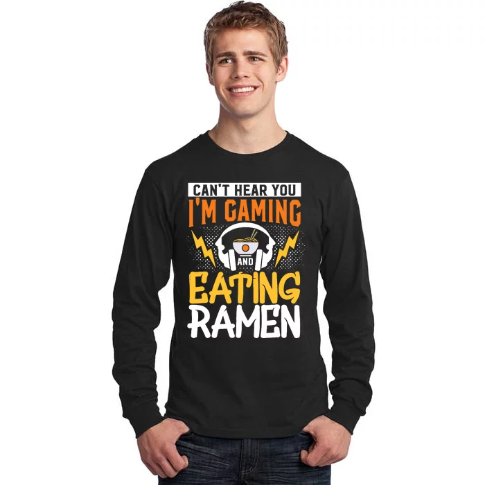 Cant Hear You Im Gaming And Eating Ra Gaming Tall Long Sleeve T-Shirt