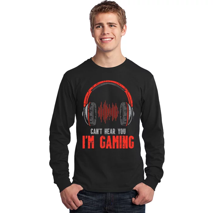 Cant Hear You Im Gaming Funny Gamer Long Sleeve Shirt