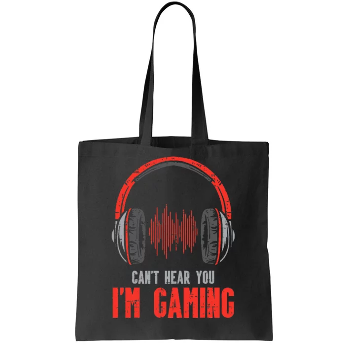 Cant Hear You Im Gaming Funny Gamer Tote Bag