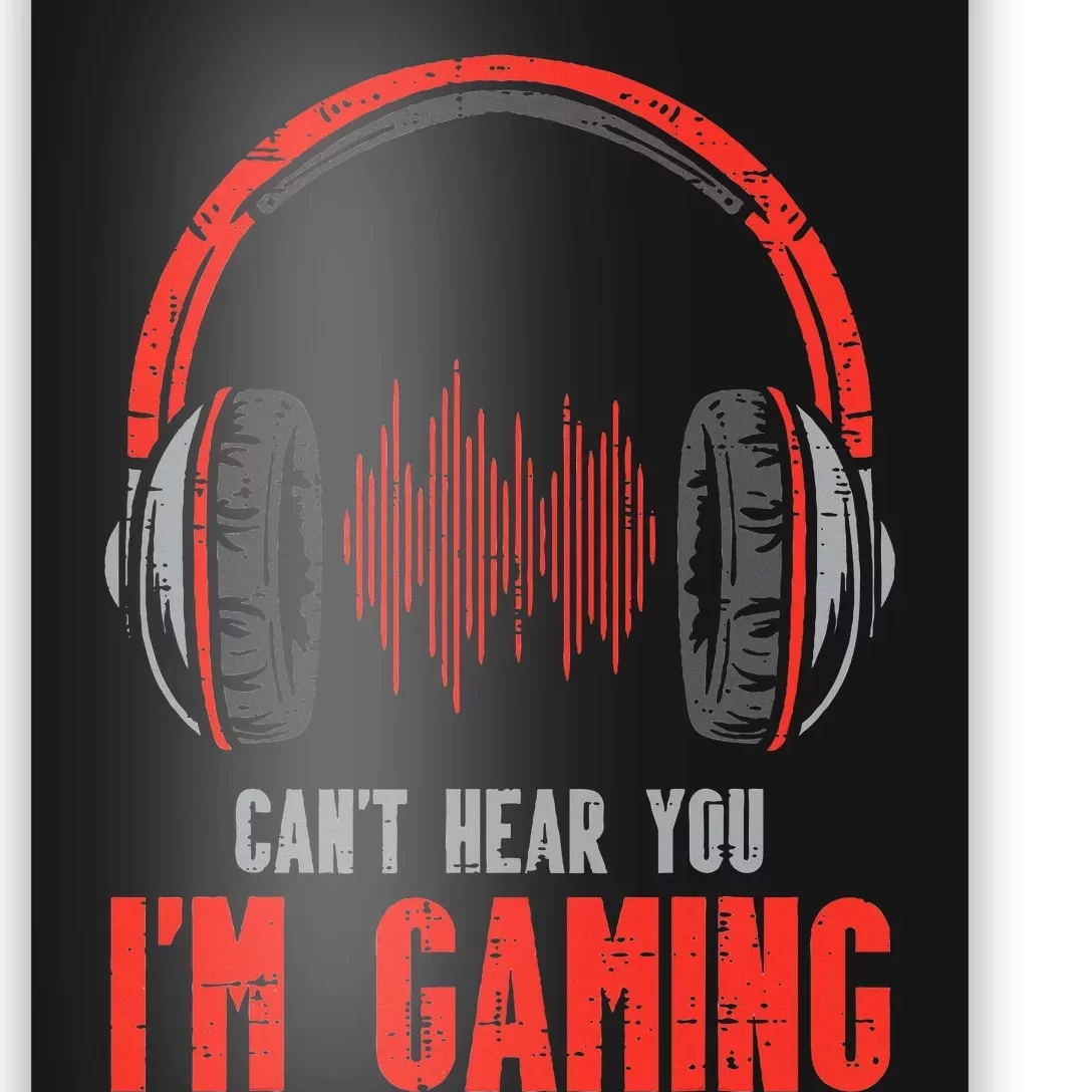 Cant Hear You Im Gaming Funny Gamer Poster