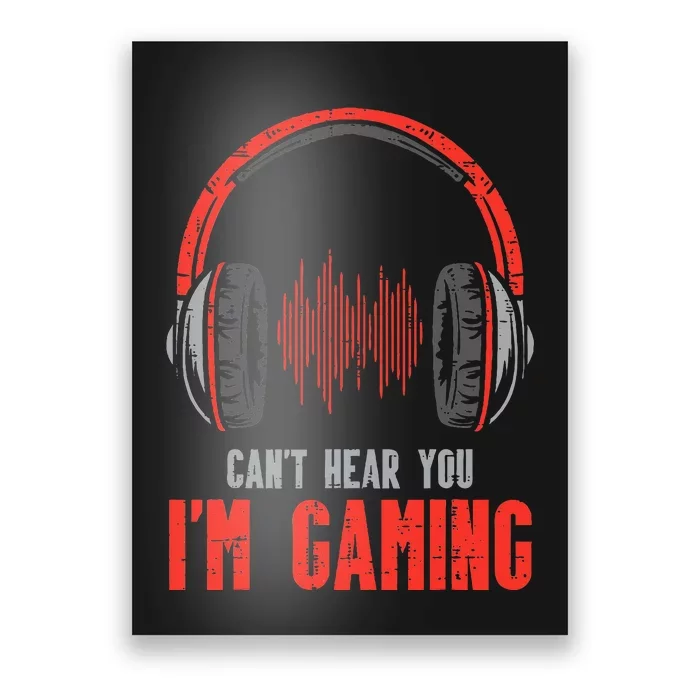 Cant Hear You Im Gaming Funny Gamer Poster