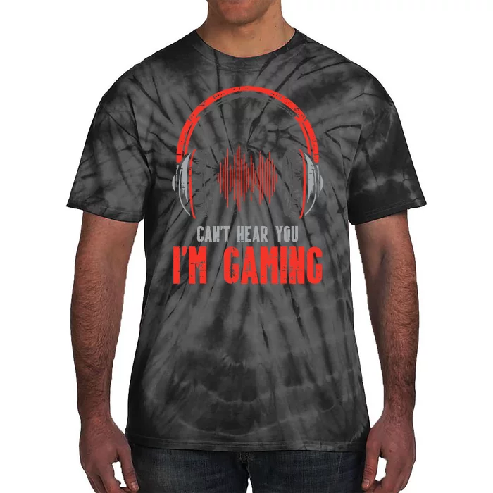 Cant Hear You Im Gaming Funny Gamer Tie-Dye T-Shirt