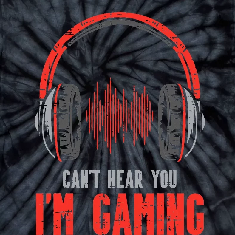 Cant Hear You Im Gaming Funny Gamer Tie-Dye T-Shirt