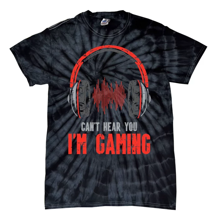 Cant Hear You Im Gaming Funny Gamer Tie-Dye T-Shirt