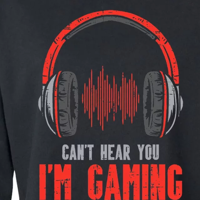 Cant Hear You Im Gaming Funny Gamer Cropped Pullover Crew