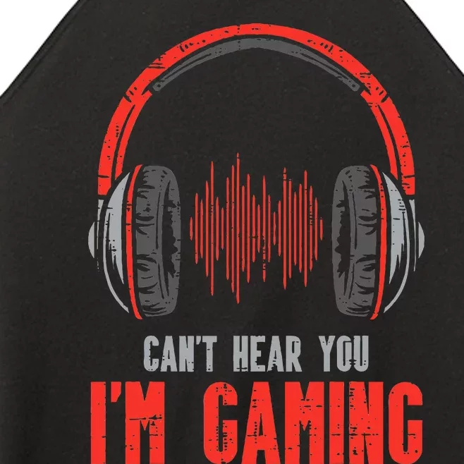 Cant Hear You Im Gaming Funny Gamer Women’s Perfect Tri Rocker Tank