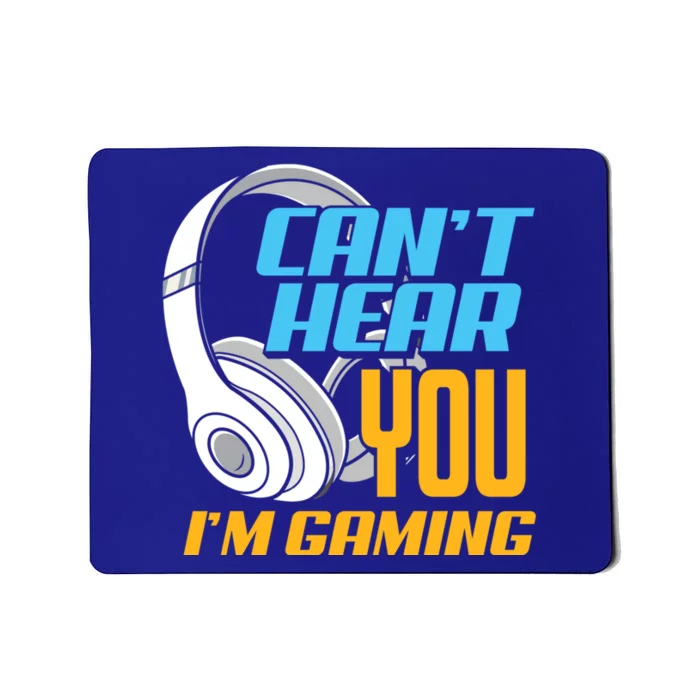 Can't Hear You I'm Gaming Funny Gamers Gamer Gift Mousepad