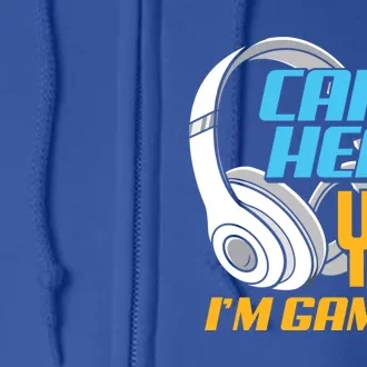 Can't Hear You I'm Gaming Funny Gamers Gamer Gift Full Zip Hoodie