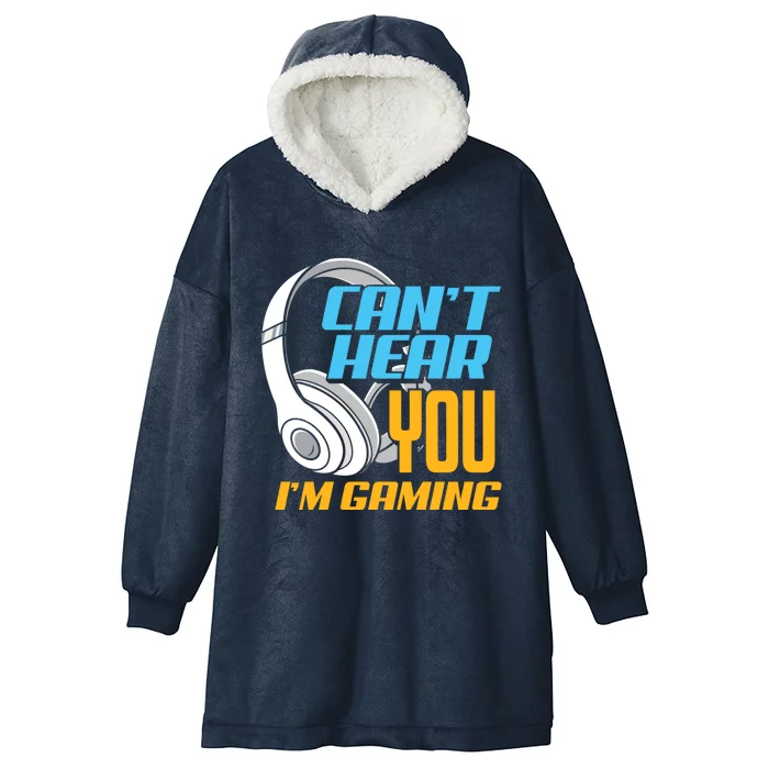 Can't Hear You I'm Gaming Funny Gamers Gamer Gift Hooded Wearable Blanket