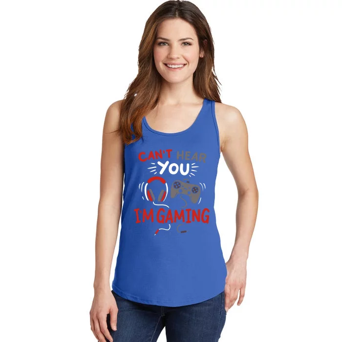 Can't Hear You I'm Gaming Funny Gift For Gamers Gift Ladies Essential Tank