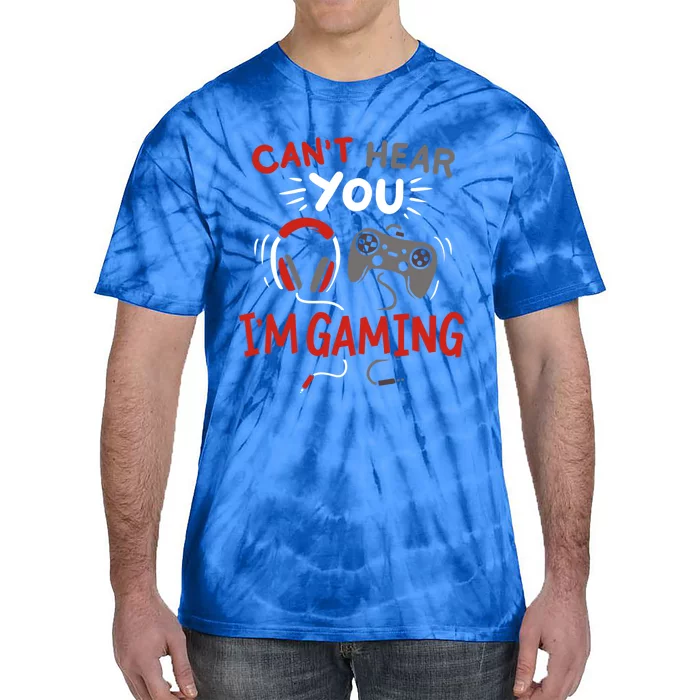 Can't Hear You I'm Gaming Funny Gift For Gamers Gift Tie-Dye T-Shirt