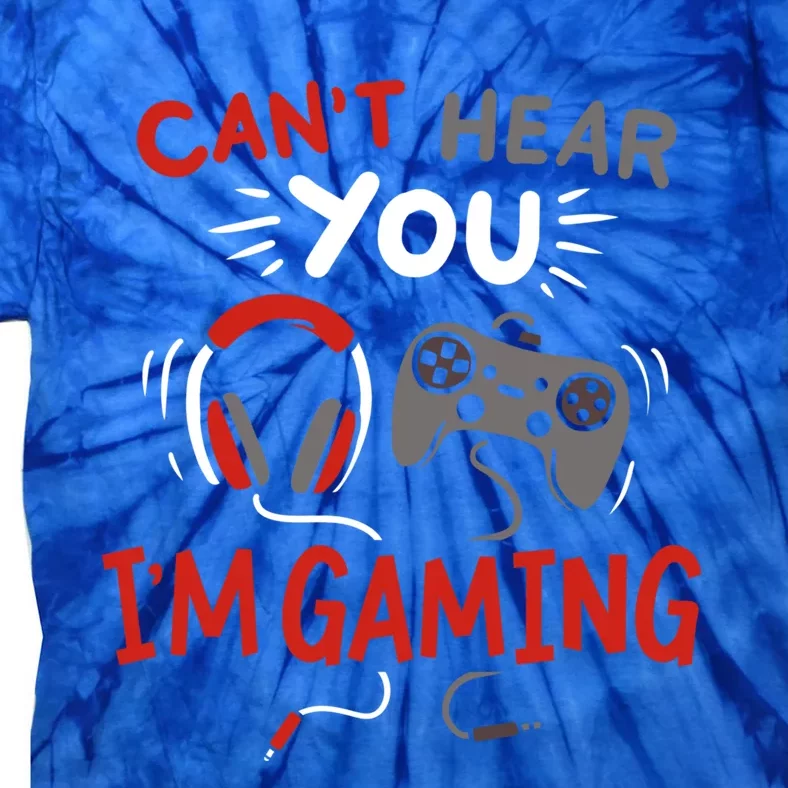 Can't Hear You I'm Gaming Funny Gift For Gamers Gift Tie-Dye T-Shirt