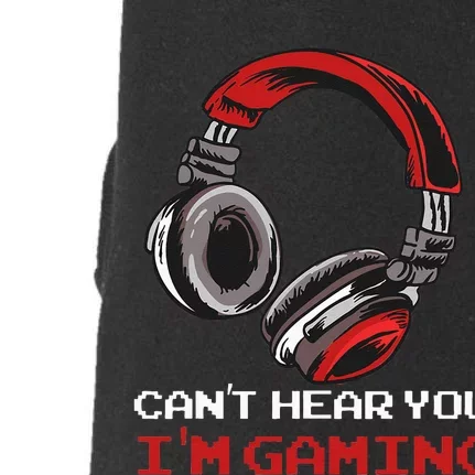 Cant Hear You Im Gaming Gamer Assertion Gift Idea Doggie 3-End Fleece Hoodie