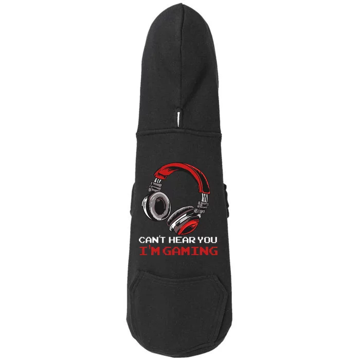 Cant Hear You Im Gaming Gamer Assertion Gift Idea Doggie 3-End Fleece Hoodie