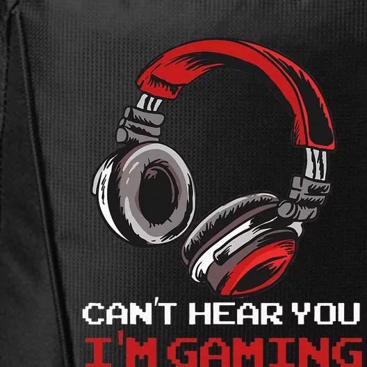 Cant Hear You Im Gaming Gamer Assertion Gift Idea City Backpack