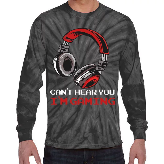 Cant Hear You Im Gaming Gamer Assertion Gift Idea Tie-Dye Long Sleeve Shirt