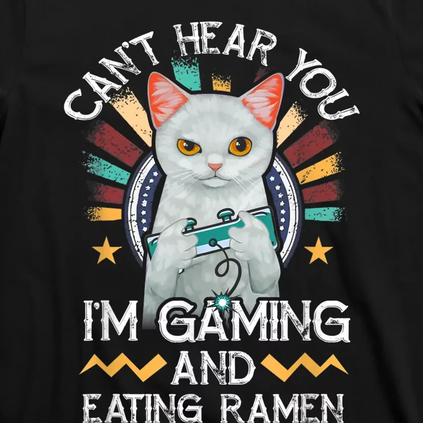 CanT Hear You IM Gaming Video Gamer Ramen Cat T-Shirt