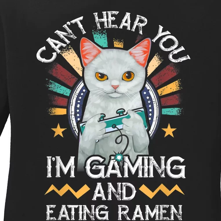 CanT Hear You IM Gaming Video Gamer Ramen Cat Ladies Long Sleeve Shirt