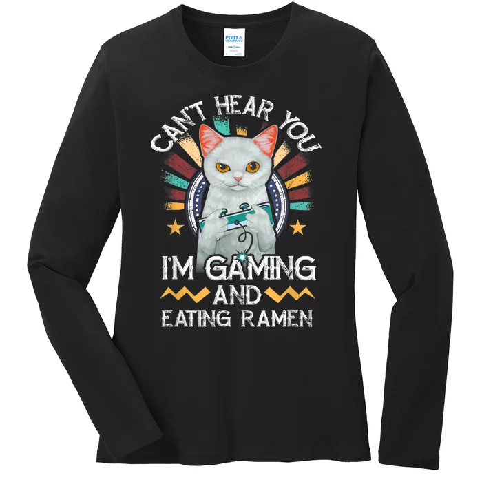 CanT Hear You IM Gaming Video Gamer Ramen Cat Ladies Long Sleeve Shirt