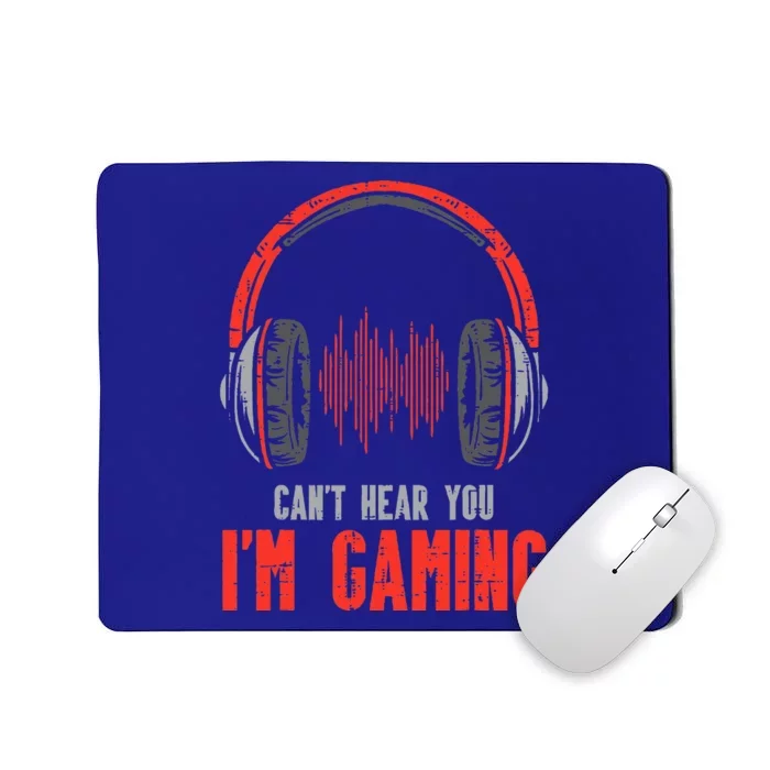 Cant Hear You Im Gaming Funny Gamer Mousepad