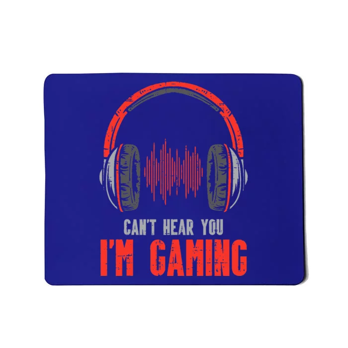 Cant Hear You Im Gaming Funny Gamer Mousepad