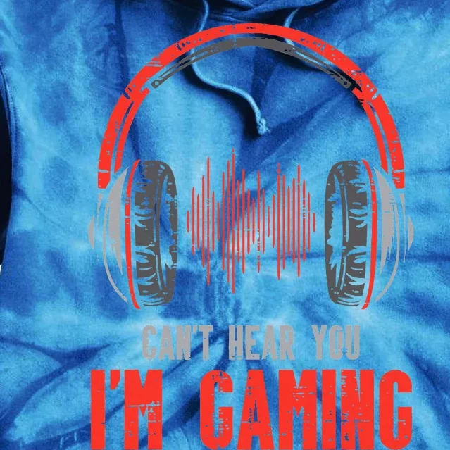 Cant Hear You Im Gaming Funny Gamer Tie Dye Hoodie