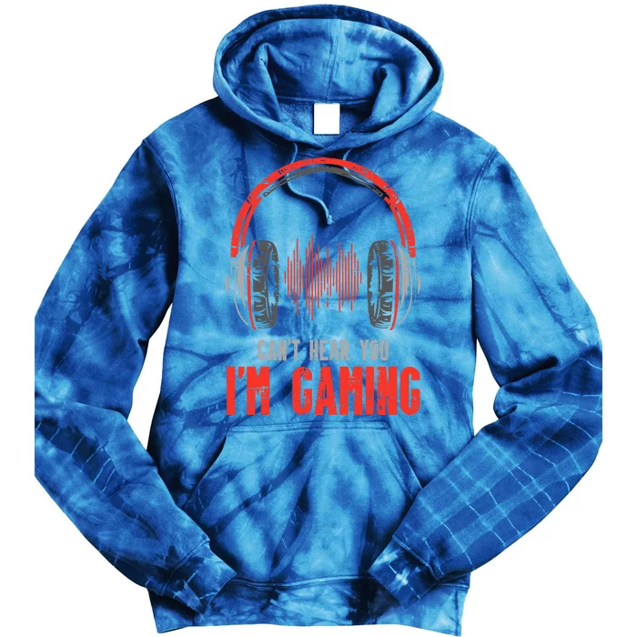 Cant Hear You Im Gaming Funny Gamer Tie Dye Hoodie