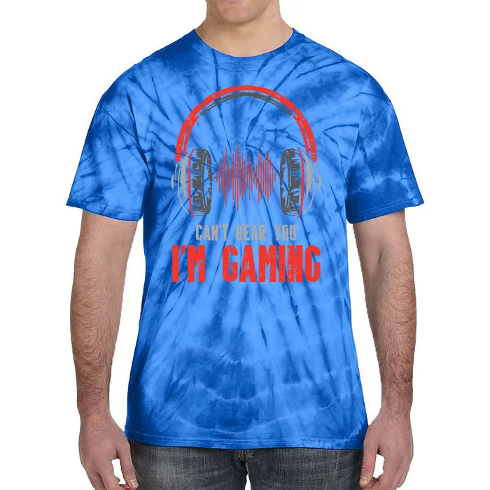 Cant Hear You Im Gaming Funny Gamer Tie-Dye T-Shirt