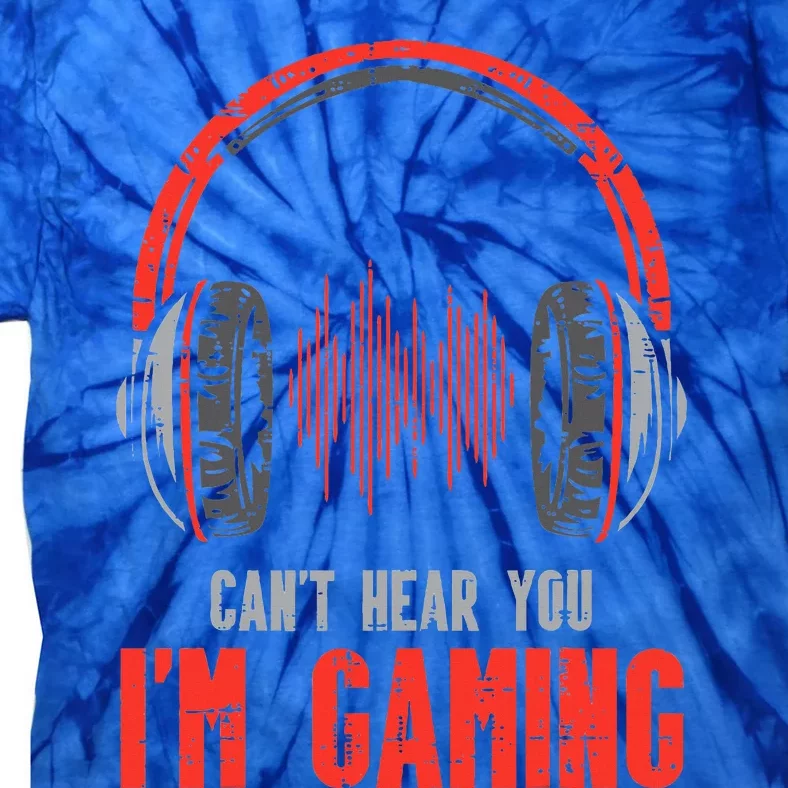 Cant Hear You Im Gaming Funny Gamer Tie-Dye T-Shirt