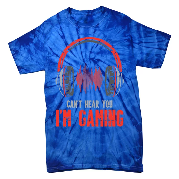 Cant Hear You Im Gaming Funny Gamer Tie-Dye T-Shirt