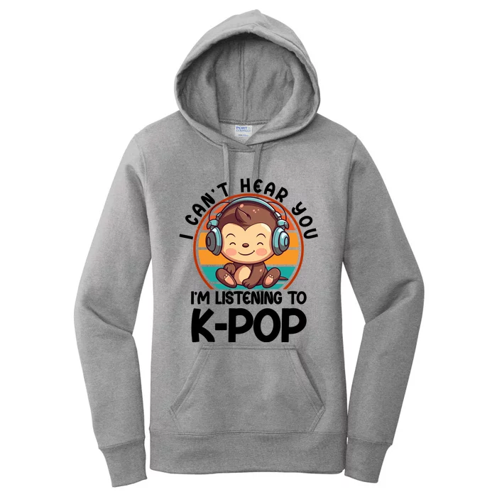 CanT Hear You IM Listening Kpop Merchandise Monkey Great Gift Women's Pullover Hoodie