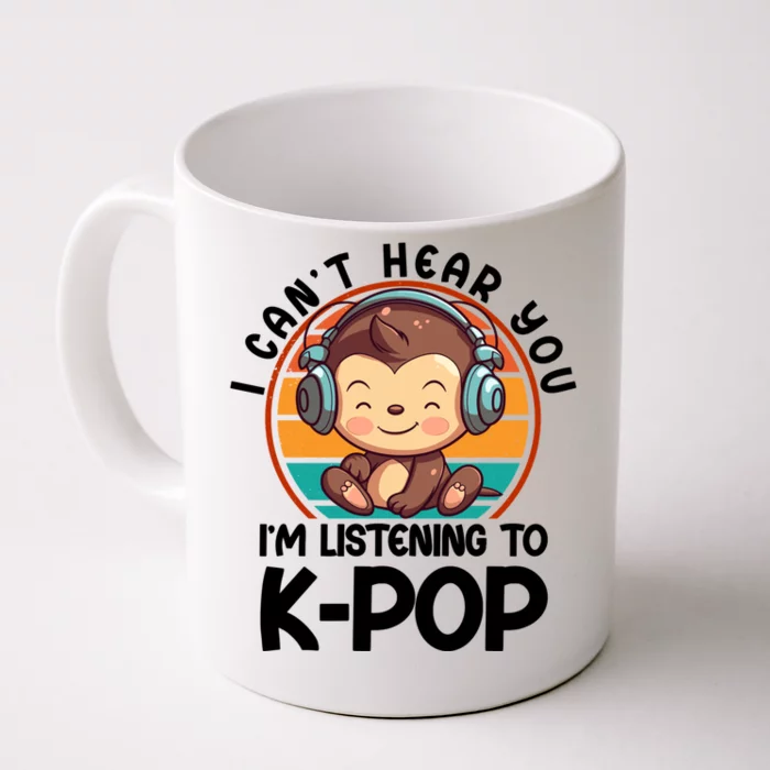 CanT Hear You IM Listening Kpop Merchandise Monkey Great Gift Front & Back Coffee Mug