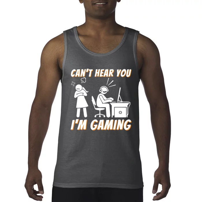 Cant Hear You Im Gaming Funny Video Game Gamer Humor Tank Top