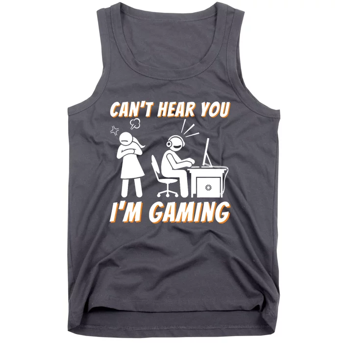 Cant Hear You Im Gaming Funny Video Game Gamer Humor Tank Top