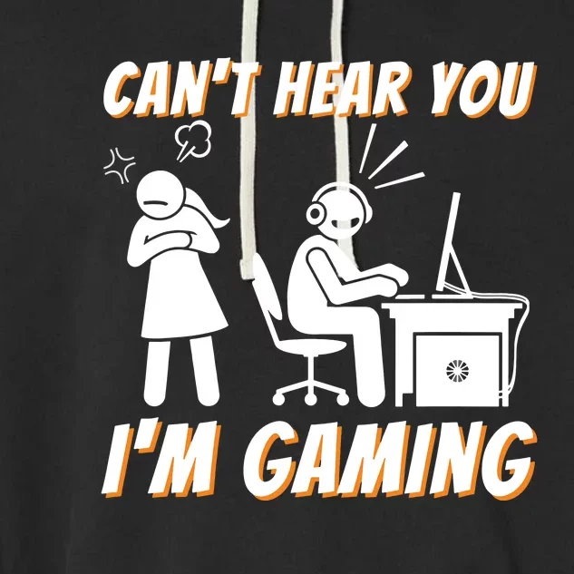 Cant Hear You Im Gaming Funny Video Gamer Gift Garment-Dyed Fleece Hoodie