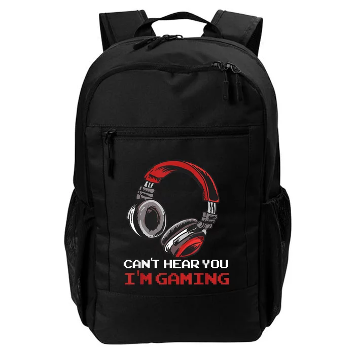 Cant Hear You Im Gaming Gamer Assertion Gift Idea Daily Commute Backpack