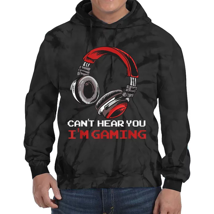 Cant Hear You Im Gaming Gamer Assertion Gift Idea Tie Dye Hoodie