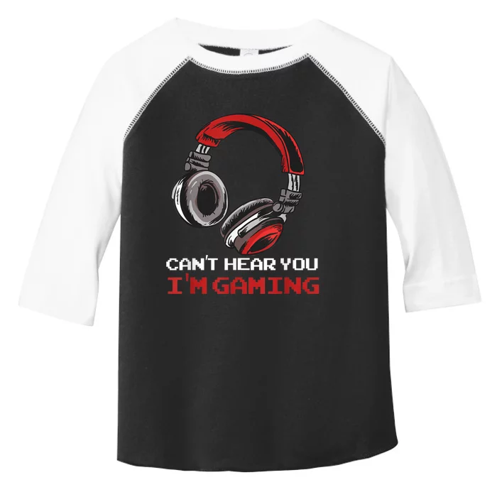 Cant Hear You Im Gaming Gamer Assertion Gift Idea Toddler Fine Jersey T-Shirt