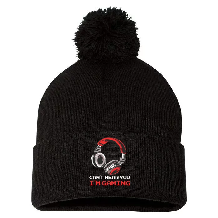 Cant Hear You Im Gaming Gamer Assertion Gift Idea Pom Pom 12in Knit Beanie