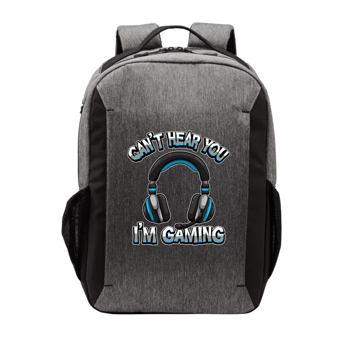 CanT Hear You IM Gaming Gamer Assertion Video Games Gift Vector Backpack