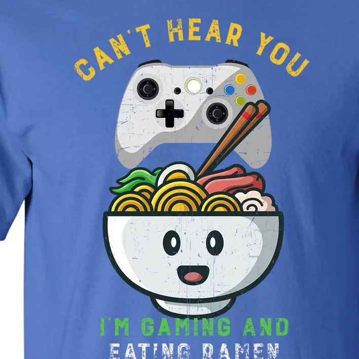 CanT Hear You IM Gaming And Eating Ra Funny Gamer Cool Gift Tall T-Shirt