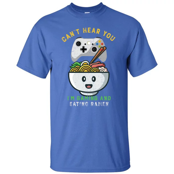 CanT Hear You IM Gaming And Eating Ra Funny Gamer Cool Gift Tall T-Shirt