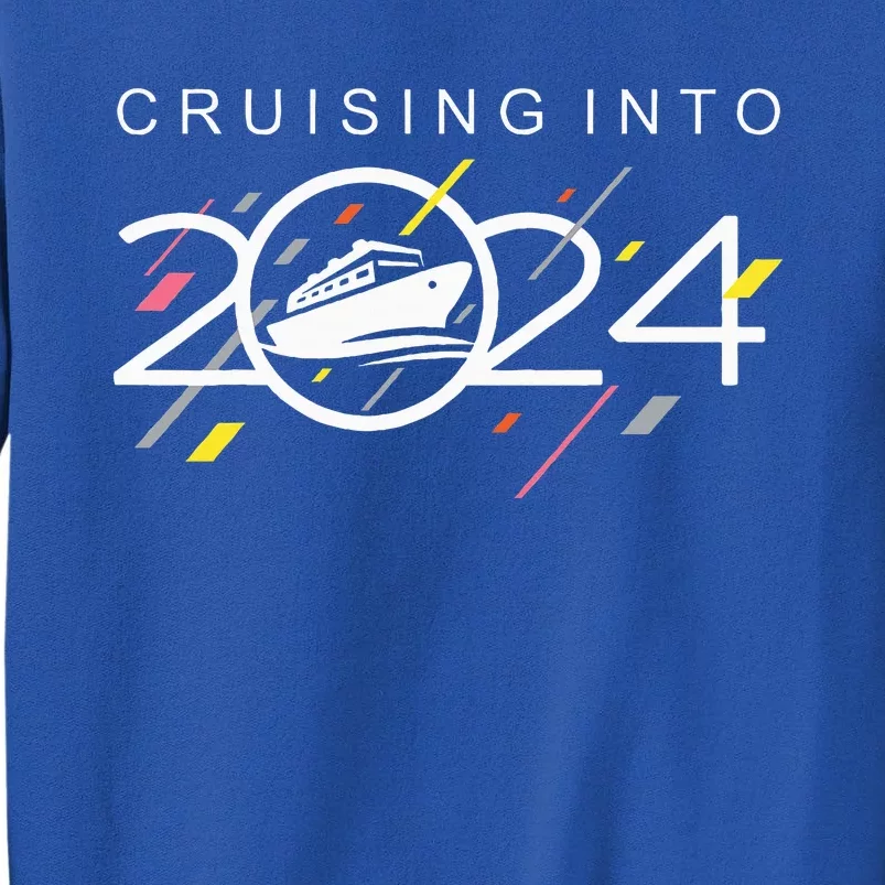 Cruising Into 2024  New Years Cruise  Family Cruise 2024 Tall Sweatshirt