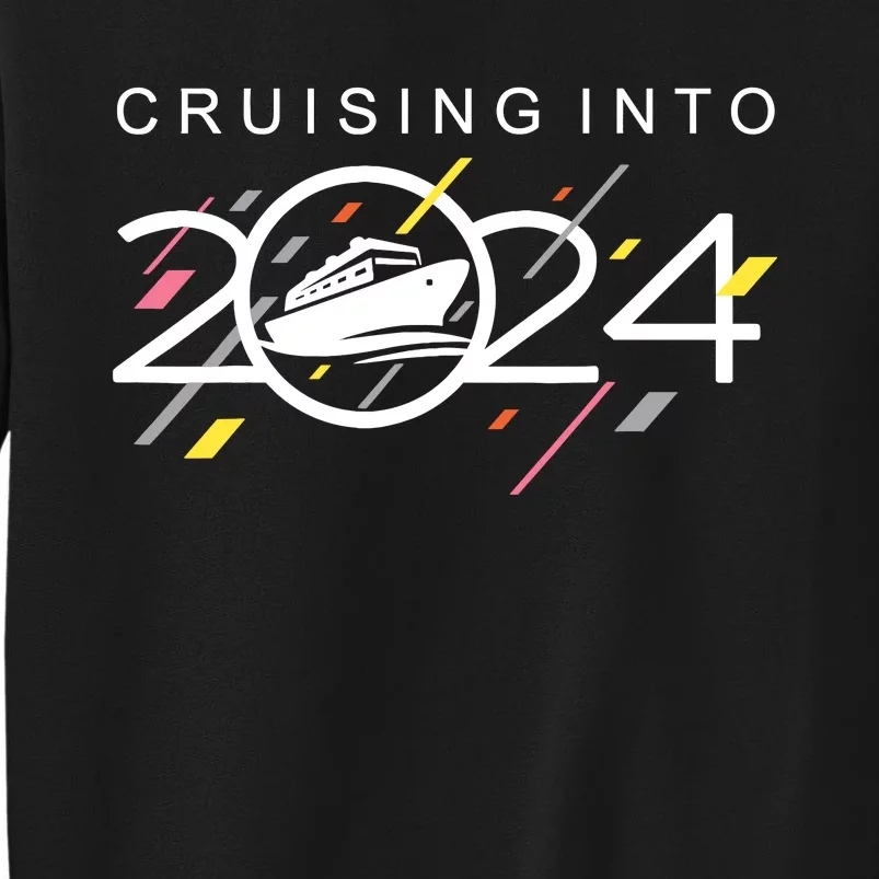 Cruising Into 2024 New Years Cruise Family Cruise 2024 Tall Sweatshirt