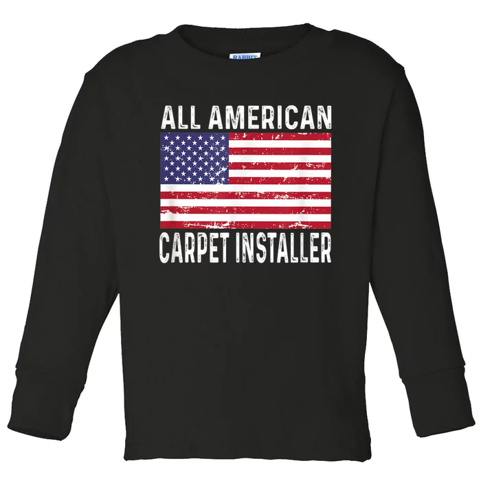 Carpet Installer 4th Fourth Of July All American Flag USA Toddler Long Sleeve Shirt