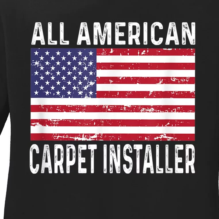 Carpet Installer 4th Fourth Of July All American Flag USA Ladies Long Sleeve Shirt