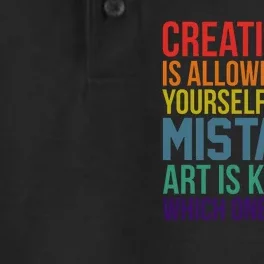 Creativity Is Allowing Yourself To Make Mistakes Art Is Knowing Which Ones Dry Zone Grid Performance Polo