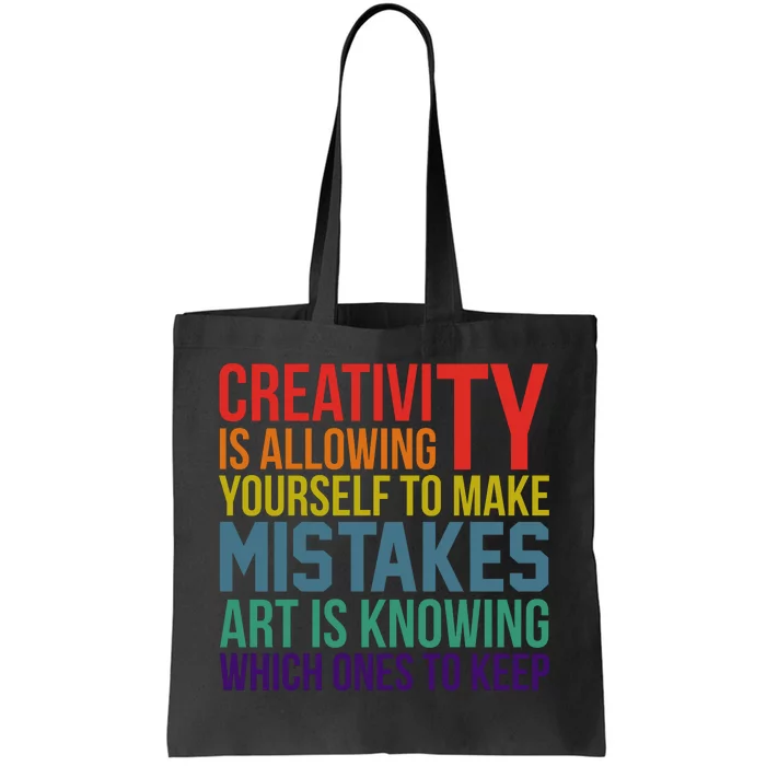 Creativity Is Allowing Yourself To Make Mistakes Art Is Knowing Which Ones Tote Bag